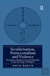 Secularisation, Pentecostalism And Violence