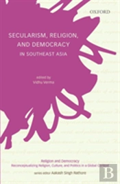 Secularism, Religion, And Democracy In Southeast Asia