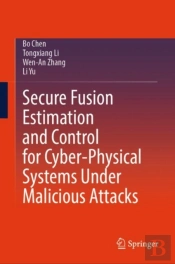 Secure Fusion Estimation And Control For Cyber-Physical Systems Under Malicious Attacks