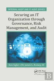 Securing An It Organization Through Governance, Risk Management, And Audit