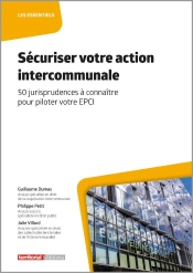 Sécuriser Votre Action Intercommunale : 50 Jurisprudences À Connaître Pour Piloter Votre Epci