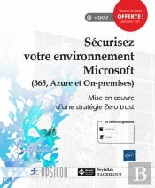 Securisez Votre Environnement Microsoft (365, Azure Et On-Premise) - Mise En Oeuvre D'Une Strategie