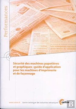 Bertrand.pt - Sécurité Des Machines Papetières Et Graphiques - Guide D'Application Pour Les Machines D'Imprimerie Et De Façonnage
