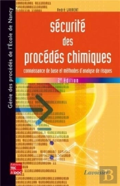 Sécurité Des Procédés Chimiques ; Connaissance De Base Et Méthodes D'Analyse Des Risques (2e Édition)