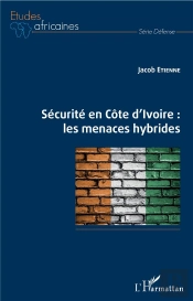Sécurité En Côte D'Ivoire : Les Menaces Hybrides