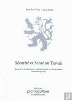 Bertrand.pt - Sécurité Et Santé Au Travail : Recueil De Législation, Réglementation Et Jurisprudence
