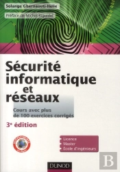 Sécurité, Informatique Et Réseaux ; Cours Et Exercices Corrigés (3e Édition)