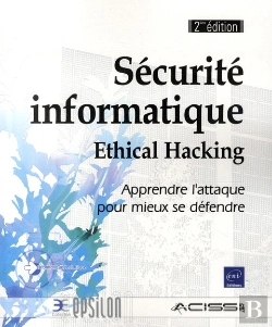 Bertrand.pt - Securite Informatique - Ethical Hacking - Apprendre L'Attaque Pour Mieux Se Defendre [2ieme Edition]