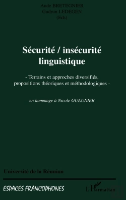 Bertrand.pt - Securite, Insecurite Linguistique : Terrains Et Approches Diversifiés, Propositions Théoriques Et Méthodologiques En Hommage À Nicole Gueunier - En Hommage À Nicole Gueunier
