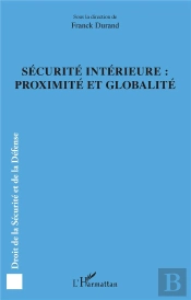 Securite Interieure : Proximite Et Globalite