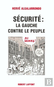 Securite ; La Gauche Contre Le Peuple