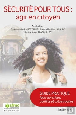 Bertrand.pt - Sécurité Pour Tous : Agir En Citoyen : Guide Pratique Face Aux Crises, Conflits Et Catastrophes