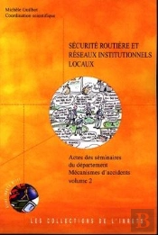Sécurité Routière Et Réseaux Institutionnels Locaux ; Actes Des Séminaires Du Département, Mécanismes D'Accidents T.2