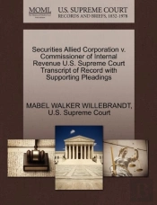 Securities Allied Corporation V. Commissioner Of Internal Revenue U.S. Supreme Court Transcript Of Record With Supporting Pleadings
