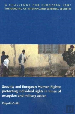 Bertrand.pt - Security And European Human Rights: Protecting Individual Rights In Times Of Exception And Military Action