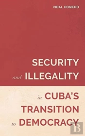 Security And Illegality In Cuba'S Transition To Democracy