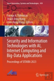 Security And Information Technologies With Ai, Internet Computing And Big-Data Applications