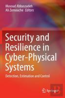 Security And Resilience In Cyber-Physical Systems