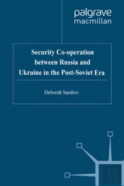 Security Cooperation Between Russia And Ukraine In The Post-Soviet Era