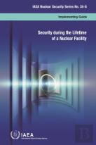 Security During The Lifetime Of A Nuclear Facility