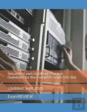 Security+ Exam Unofficial Practice Questions For The Comptia Exam Sy0-601