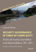 Security Governance In Times Of Complexity: The Eu And Security Sector Reform In The Western Balkans, 1991â€“2013