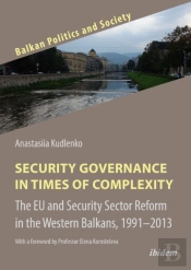Security Governance In Times Of Complexity: The Eu And Security Sector Reform In The Western Balkans, 1991â€“2013