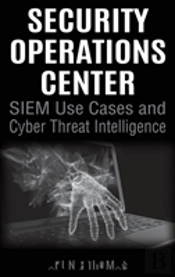 Security Operations Center - Siem Use Cases And Cyber Threat Intelligence