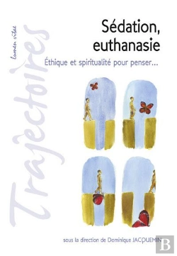 Bertrand.pt - Sédation, Euthanasie : Éthique Et Spiritualité Pour Penser...
