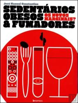 Bertrand.pt - Sedentários, Obesos & Fumadores - Os Novos Marginais?