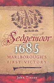 Sedgemoor 1685: Marlborough'S First Victory