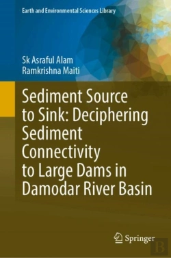 Bertrand.pt - Sediment Source To Sink: Deciphering Sediment Connectivity To Large Dams In Damodar River Basin