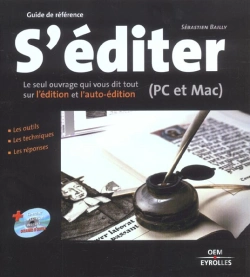 Bertrand.pt - S'Editer ; Pc Et Mac ; Le Seul Ouvrage Qui Vous Dit Tout Sur L'Edition Et L'Auto-Edition