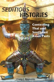 Seditious Histories: Contesting Thai And Southeast Asian Pasts