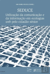 Seduce - Utilização da Comunicação e da Informação em Ecologias Web pelo Cidadão Sénior