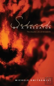 Seduced By A Predator: The Double Life O