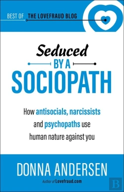 Bertrand.pt - Seduced By A Sociopath: How Antisocials, Narcissists And Psychopaths Use Human Nature Against You