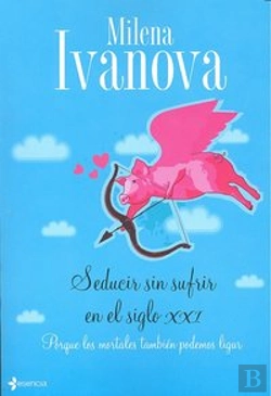 Bertrand.pt - Seducir Sin Sufrir En El Siglo Xxi