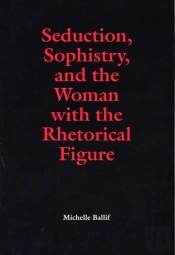 Seduction, Sophistry And The Woman With The Rhetorical Figure