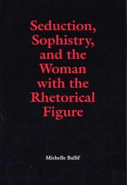 Bertrand.pt - Seduction, Sophistry And The Woman With The Rhetorical Figure
