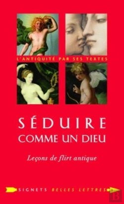 Bertrand.pt - Séduire Comme Un Dieu ; Leçons De Flirt Antique