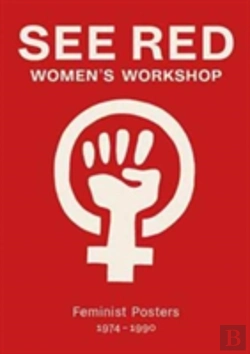 Bertrand.pt - See Red Women'S Workshop - Feminist Posters 1974-1990