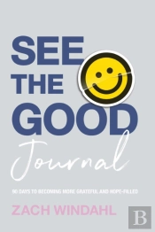 See The Good Journal Â€“ 90 Days To Becoming More Grateful And Hopeâ€“Filled