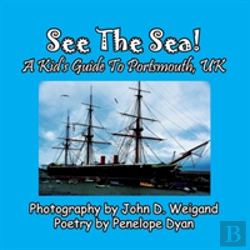 Bertrand.pt - See The Sea! A Kid'S Guide To Portsmouth, Uk