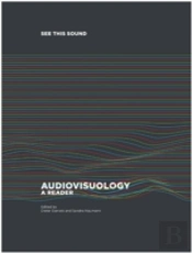 See This Sound. Audiovisuology. Compendium And Essays