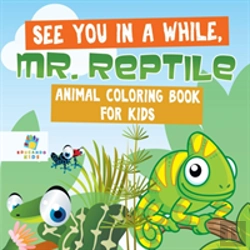 Bertrand.pt - See You In A While, Mr. Reptile | Animal Coloring Book For Kids