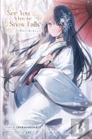 See You When The Snow Falls (Light Novel)