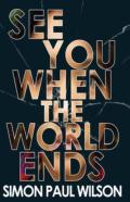 See You When The World Ends