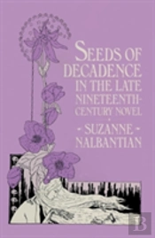 Seeds Of Decadence In The Late Nineteenth-Century Novel