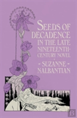 Bertrand.pt - Seeds Of Decadence In The Late Nineteenth-Century Novel